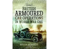 KNYGA Bryan Perrett British Armoured Car Operations in World War One