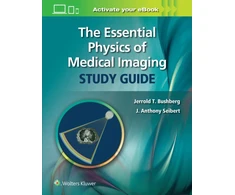 KNYGA PhD Bushberg Jerrold T. The Essential Physics of Medical Imaging Study Guide