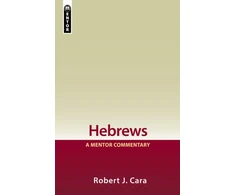 KNYGA Cara, Robert J. Cara, Robert J. Hebrews: A Mentor Commentary