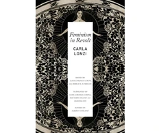 KNYGA Carla Lonzi Feminism in Revolt – An Anthology