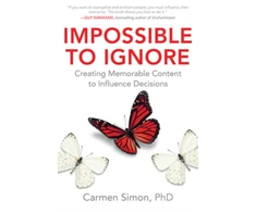 KNYGA Carmen Simon Impossible to Ignore: Creating Memorable Content to Influence Decisions