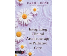 KNYGA Carol Rose Integrating Clinical Aromatherapy in Palliative Care