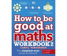 KNYGA Carol Vorderman How to be Good at Maths Workbook 2, Ages 9-11 (Key Stage 2)