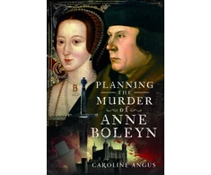 KNYGA Caroline Angus Planning the Murder of Anne Boleyn
