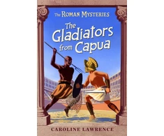 KNYGA Caroline Lawrence Roman Mysteries: The Gladiators from Capua