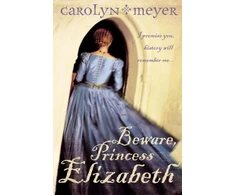 KNYGA Carolyn Meyer Beware, Princess Elizabeth