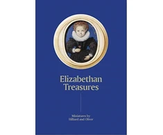 KNYGA Catharine Macleod Elizabethan Treasures: Miniatures by Hilliard and Oliver