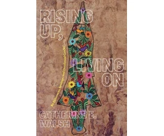 KNYGA Catherine E Walsh Rising Up, Living on