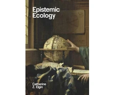 KNYGA Catherine Z Elgin Epistemic Ecology