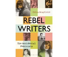 KNYGA Celia Brayfield Rebel Writers: The Accidental Feminists