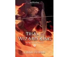 KNYGA Chad Corrie Trial of the Wizard King: The Wizard King Trilogy Book Two