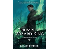 KNYGA Chad Corrie Triumph of the Wizard King: The Wizard King Trilogy Book Three