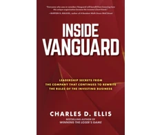 KNYGA Charles D Ellis Inside Vanguard: Leadership Secrets From the Company That Continues to Rewrite the Rules of the Investing Business