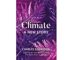 KNYGA Charles Eisenstein Climate--A New Story