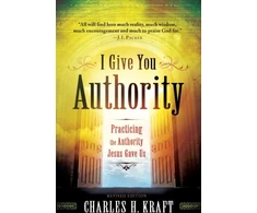 KNYGA Charles H Kraft I Give You Authority – Practicing the Authority Jesus Gave Us