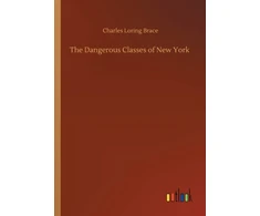 KNYGA Charles Loring Brace The Dangerous Classes of New York