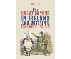KNYGA Charles Read The Great Famine in Ireland and Britain’s Financial Crisis