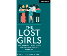 KNYGA Charlotte M Woolley Lost Girls: Why a feminist revolution in education benefits everyone