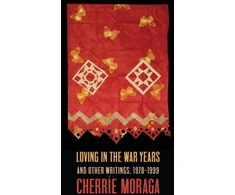 KNYGA Cherrie Moraga Loving in the War Years