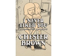 KNYGA Chester Brown I Never Liked You