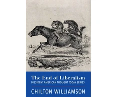 KNYGA Chilton Williamson The End of Liberalism