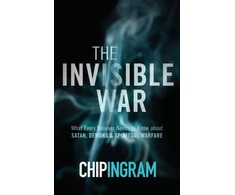 KNYGA Chip Ingram The Invisible War – What Every Believer Needs to Know about Satan, Demons, and Spiritual Warfare
