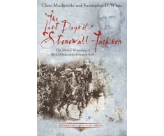 KNYGA Chris Mackowski Last Days of Stonewall Jackson