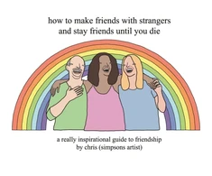 KNYGA Chris Simpsons Artist How to Make Friends With Strangers and Stay Friends Until You Die