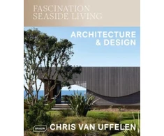 KNYGA Chris Van Uffelen Fascination Seaside Living: Architecture &amp; Design