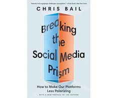 KNYGA Christopher A Bail Breaking the Social Media Prism