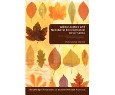 KNYGA Chukwumerije Okereke Global Justice and Neoliberal Environmental Governance