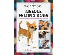KNYGA Cindy Lou Thompson A Masterclass in Needle Felting Dogs, Methods and Techniques to Take Your Needle Felting to the Next Level