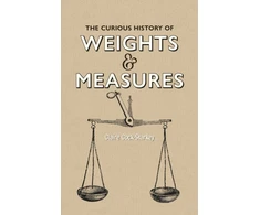 KNYGA Claire Cock Starkey Curious History of Weights &amp; Measures, The
