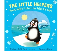 KNYGA Claire Culliford Little Helpers: Penny Helps Protect the Polar Ice Caps