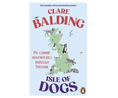 KNYGA Clare Balding Isle of Dogs, My canine adventures through Britain