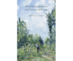KNYGA David E Cooper Pessimism, Quietism and Nature as Refuge