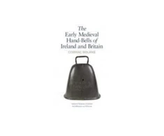 KNYGA Cormac Bourke Early Medieval Hand-Bells of Ireland and Britain