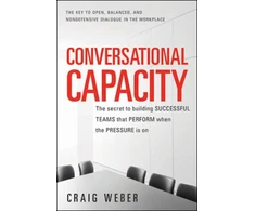 KNYGA Craig Weber Conversational Capacity: The Secret to Building Successful Teams That Perform When the Pressure Is On