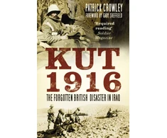 KNYGA Crowley Kut 1916: The Forgotten British Disaster in Iraq