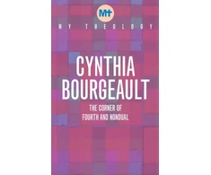 KNYGA Cynthia Bourgeault My Theology