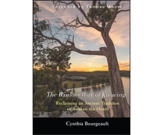 KNYGA Cynthia Bourgeault Wisdom Way of Knowing