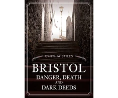 KNYGA Cynthia Stiles Bristol: Danger, Death and Dark Deeds