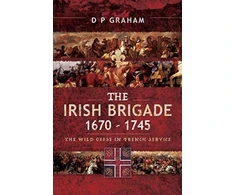 KNYGA D P Graham The Irish Brigade 1670-1745
