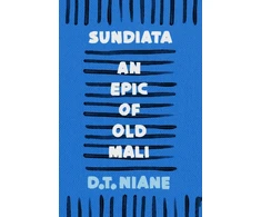 KNYGA D T Niane Sundiata: An Epic of Old Mali
