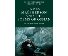 KNYGA Dafydd Moore International Companion to James Macpherson and the Poems of Ossian