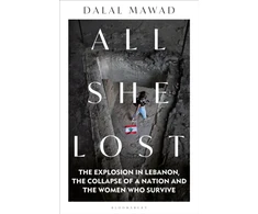 KNYGA Dalal Mawad All She Lost, The Explosion in Lebanon, the Collapse of a Nation and the Women who Survive - Between Civil War, Israel and Hezbollah