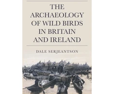 KNYGA Dale Serjeantson Archaeology of Wild Birds in Britain and Ireland