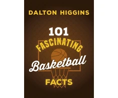 KNYGA Dalton Higgins 101 Fascinating Basketball Facts