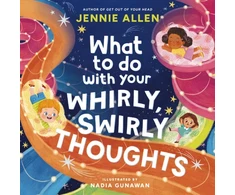 KNYGA Jennie Allen What to Do with Your Whirly, Swirly Thoughts