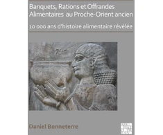KNYGA Daniel Bonneterre Banquets, Rations et Offrandes Alimentaires au Proche-Orient ancien